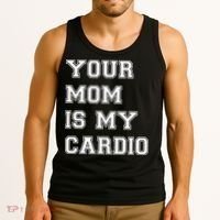 Funny Sarcastic Workout Tee Your Mom Is My Cardio Gift Tank Top thumb 3