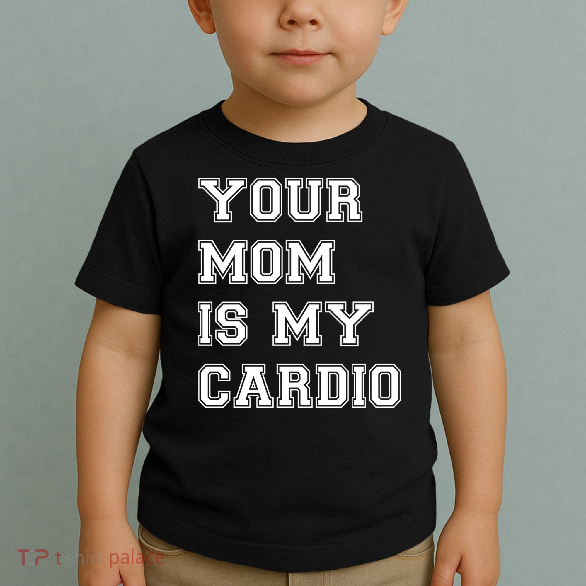 Funny Sarcastic Workout Tee Your Mom Is My Cardio Gift Toddler T-Shirt