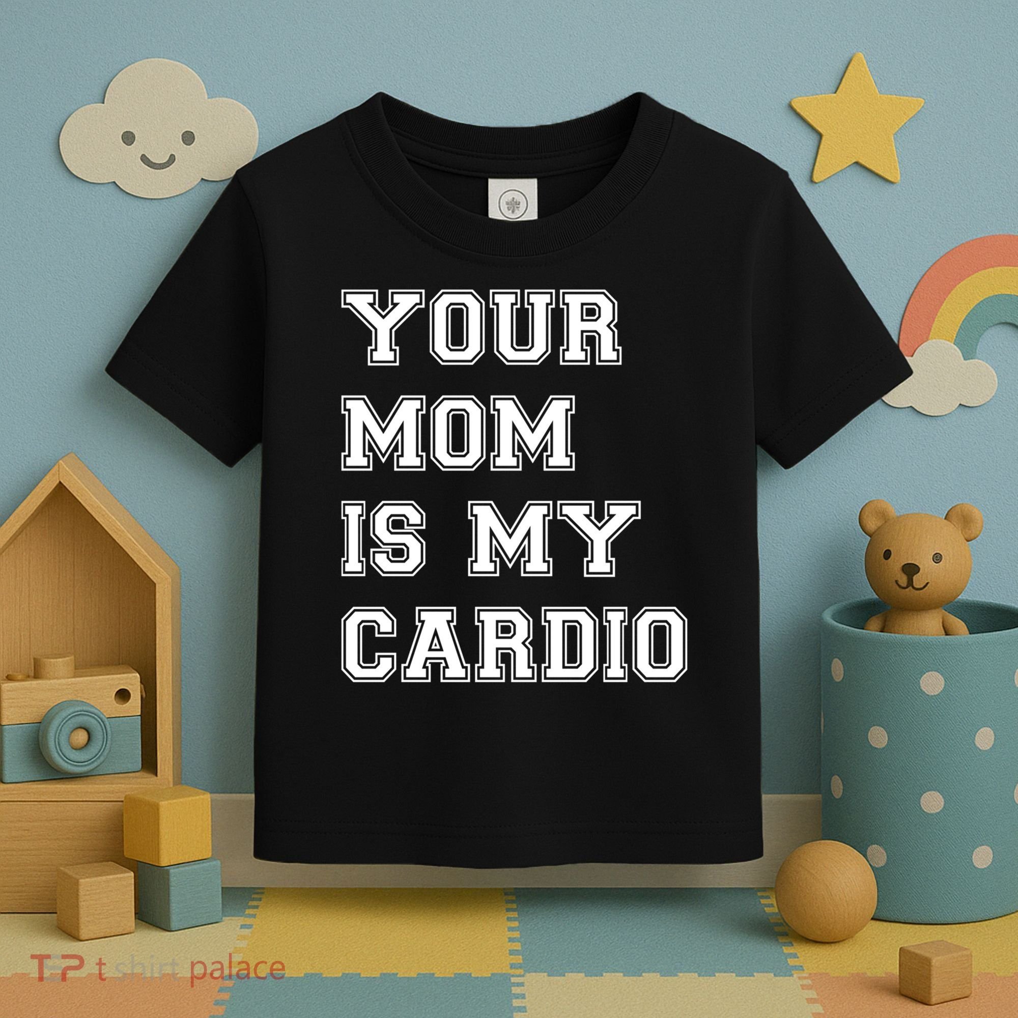 Funny Sarcastic Workout Tee Your Mom Is My Cardio Gift Toddler T-Shirt