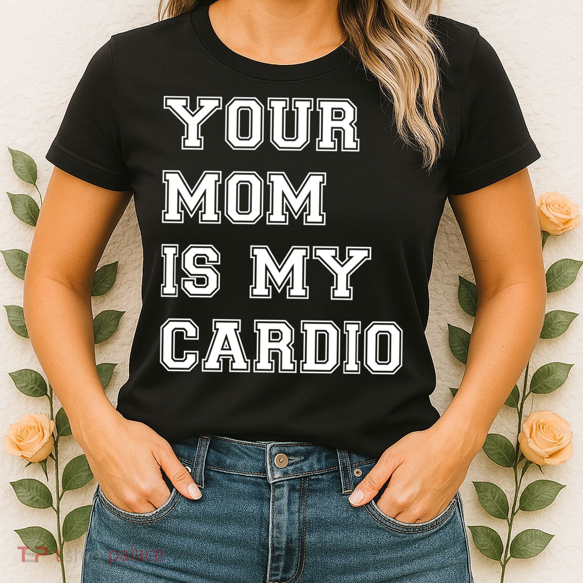Funny Sarcastic Workout Tee Your Mom Is My Cardio Gift Women's T-Shirt