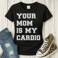 Funny Sarcastic Workout Tee Your Mom Is My Cardio Gift Women's T-Shirt thumb 3
