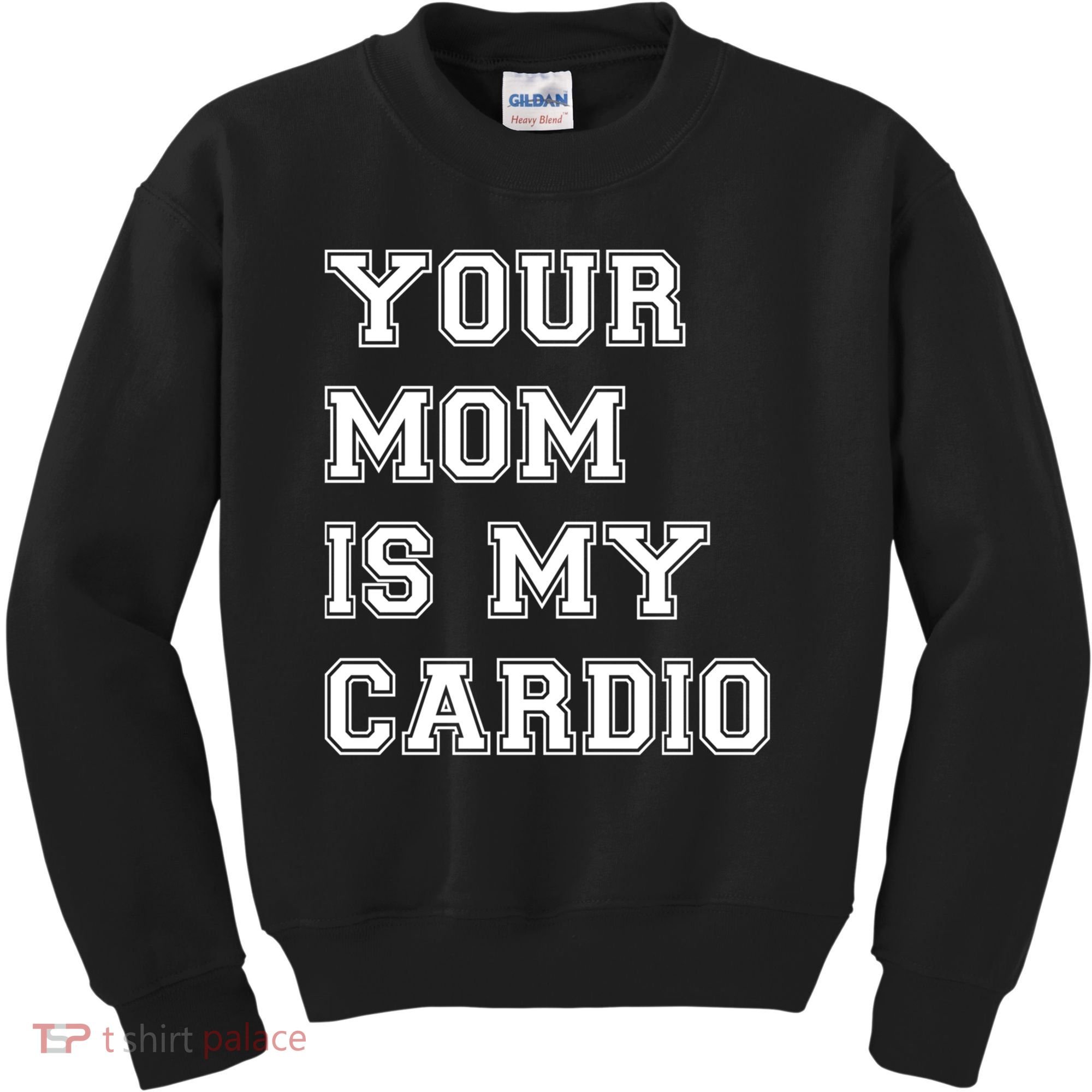 Funny Sarcastic Workout Tee Your Mom Is My Cardio Gift Kids Sweatshirt