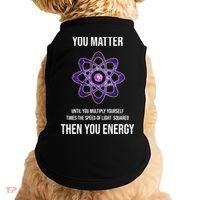 Funny Science You Matter Energy Doggie Tank thumb 0