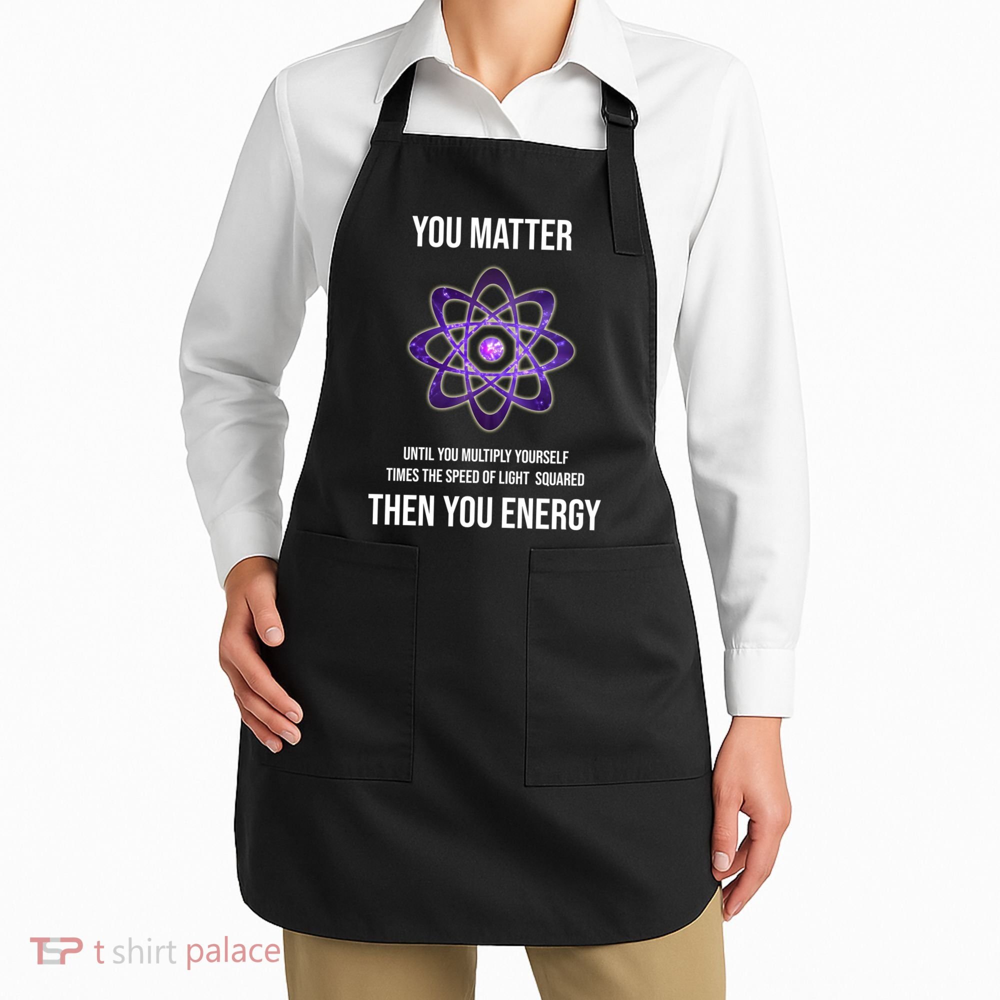 Funny Science You Matter Energy Apron