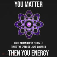 Funny Science You Matter Energy T-Shirt thumb 7