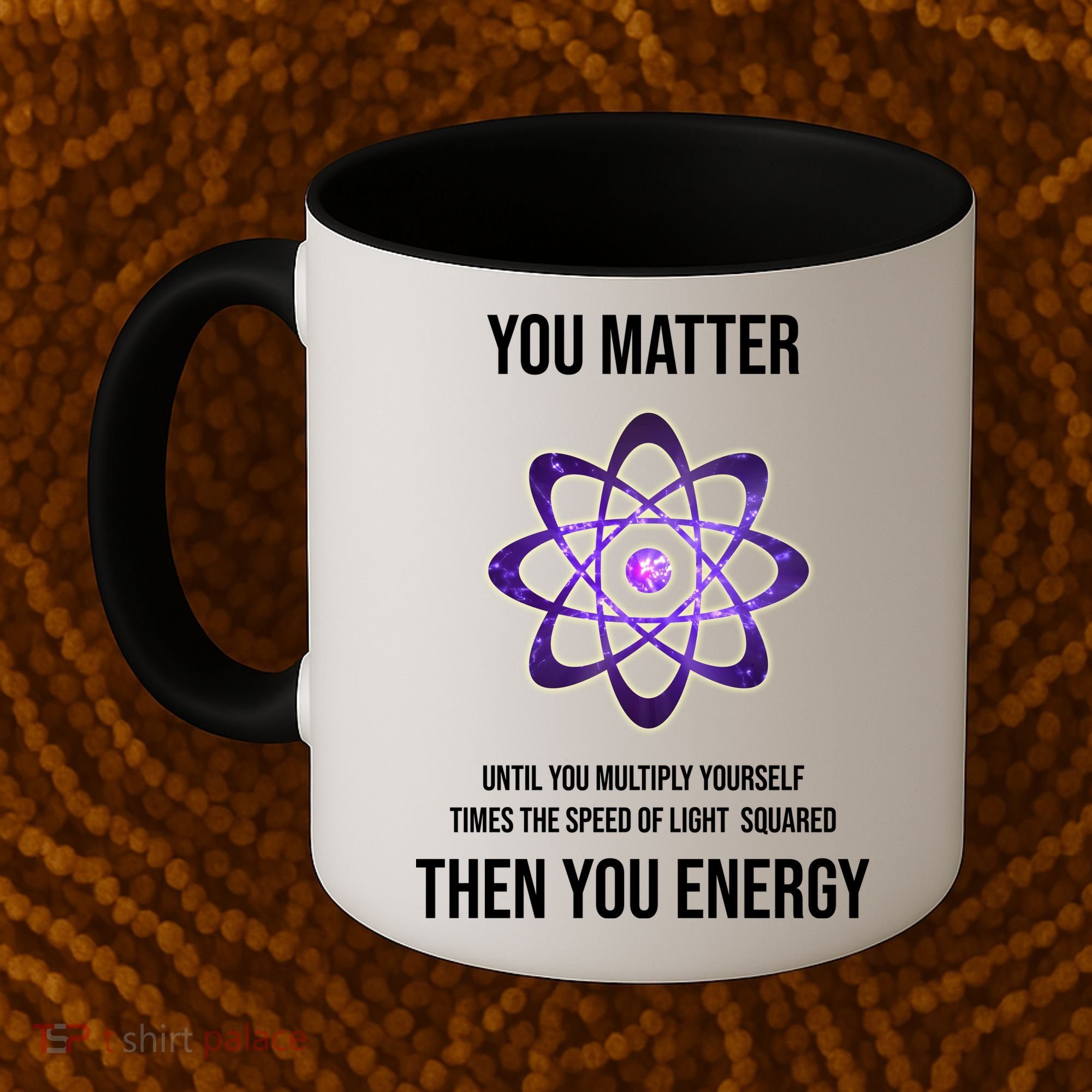 Funny Science You Matter Energy Coffee Mug