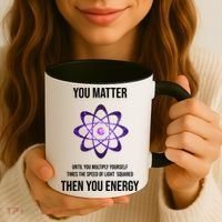 Funny Science You Matter Energy Coffee Mug thumb 3