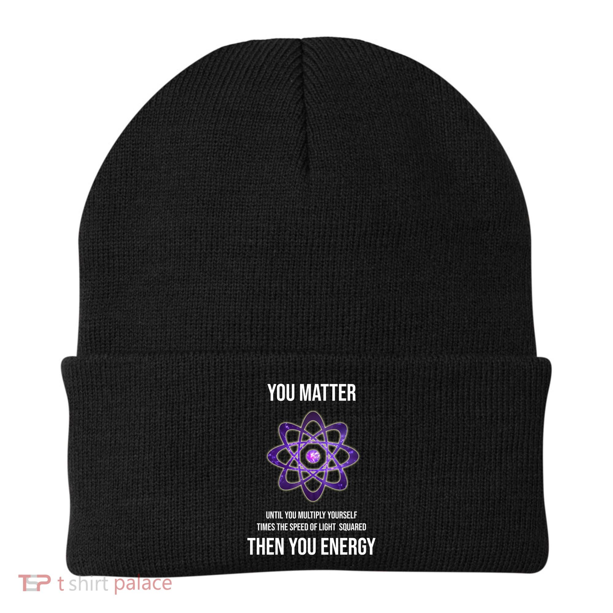 Funny Science You Matter Energy Beanie