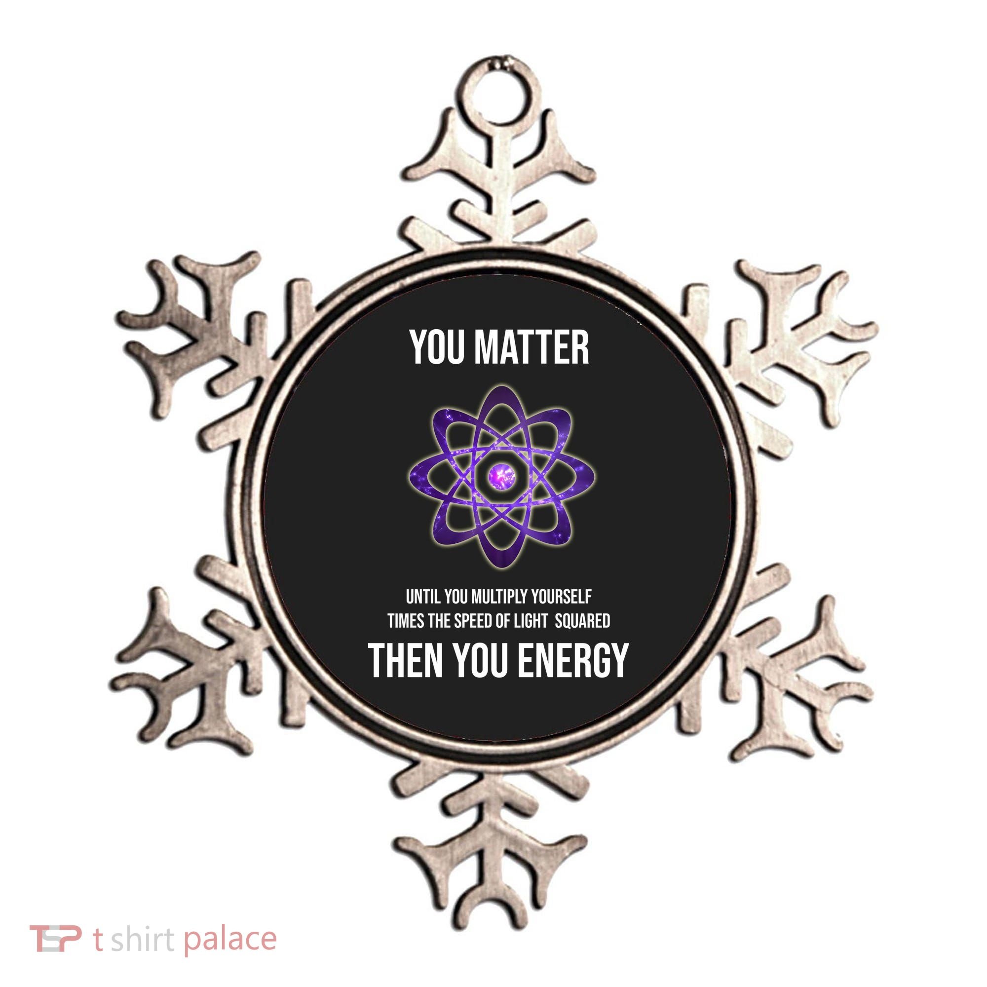 Funny Science You Matter Energy Ornament
