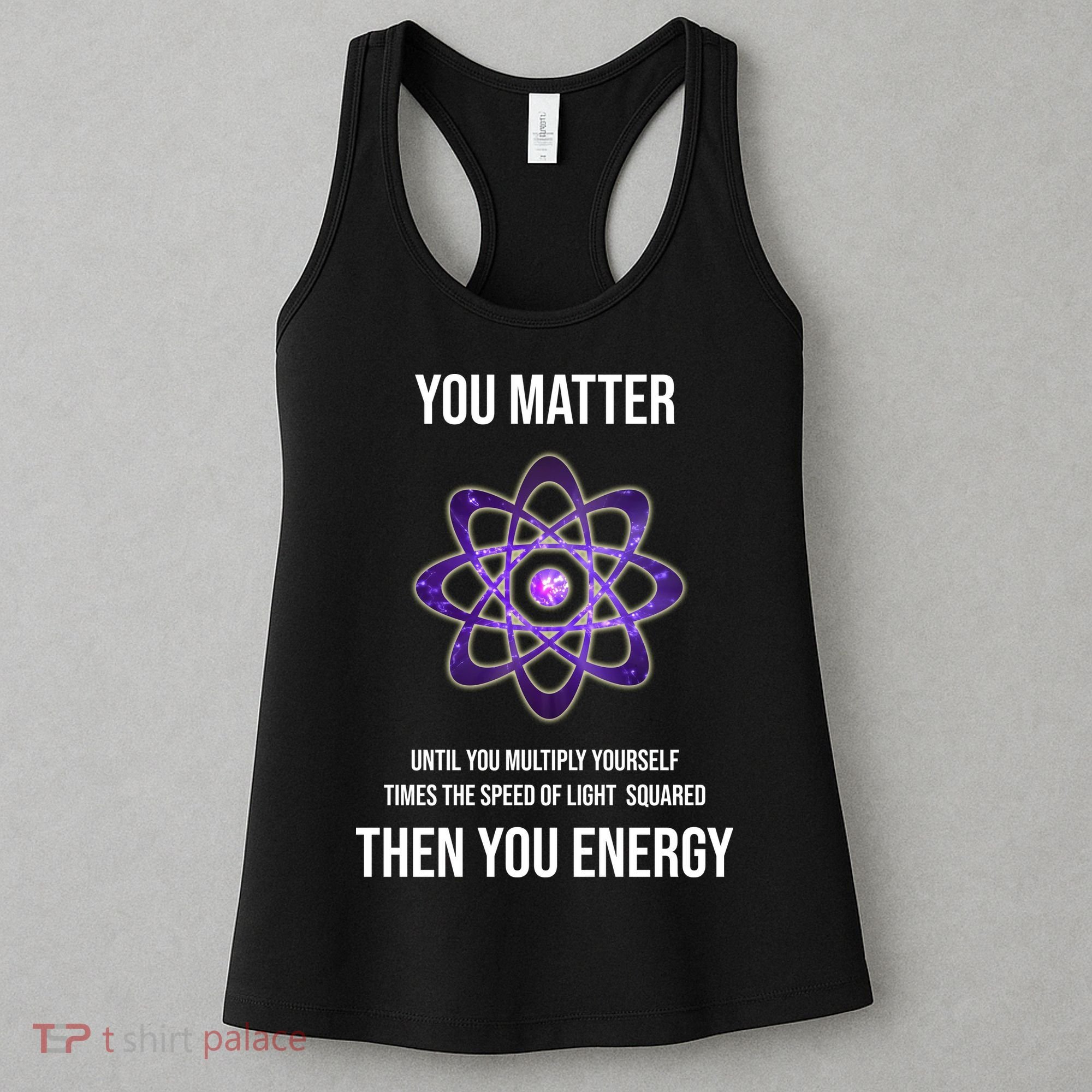 Funny Science You Matter Energy Women's Tank Top