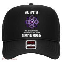 Funny Science You Matter Energy Hat thumb 0