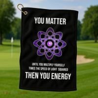 Funny Science You Matter Energy Golf Towel thumb 1