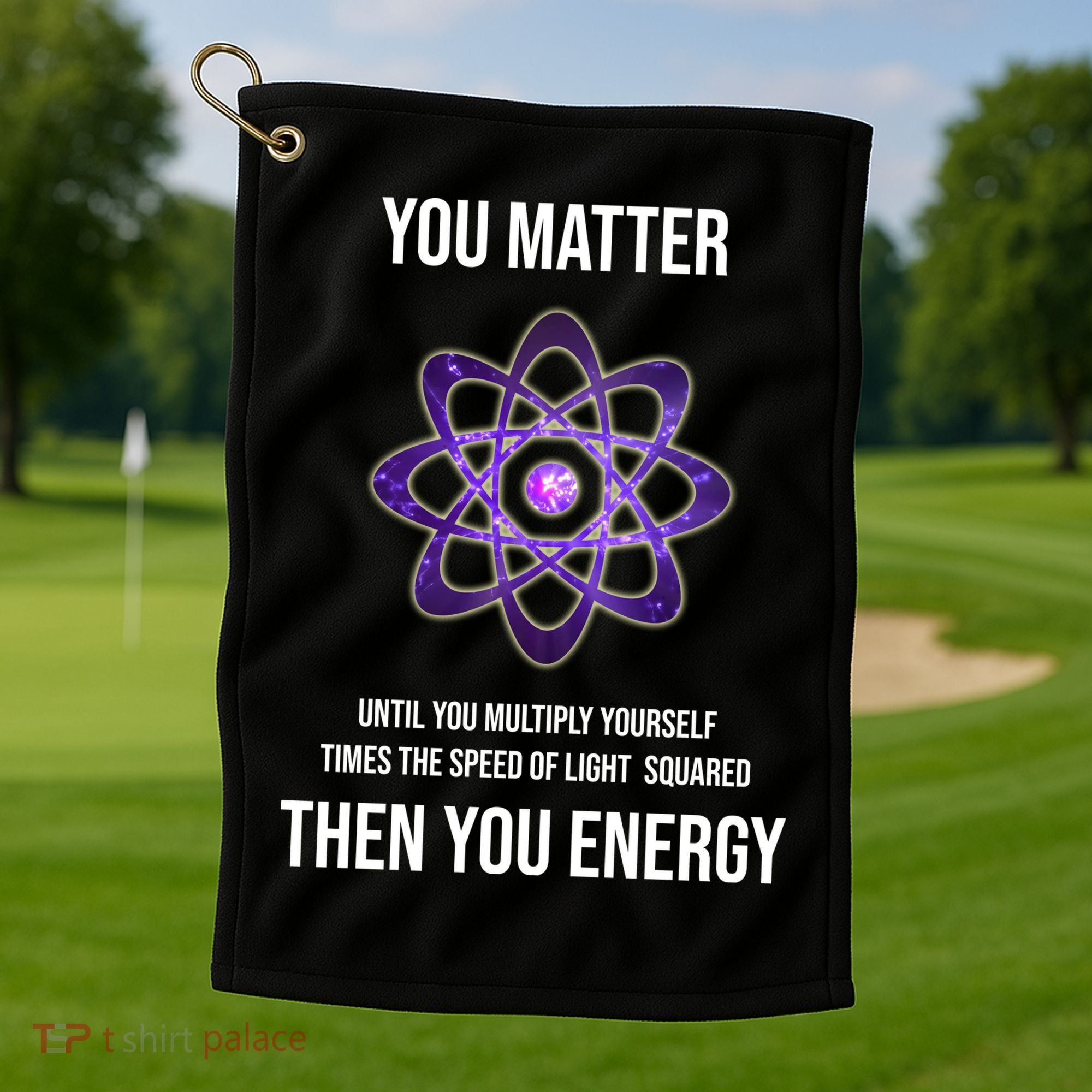 Funny Science You Matter Energy Golf Towel