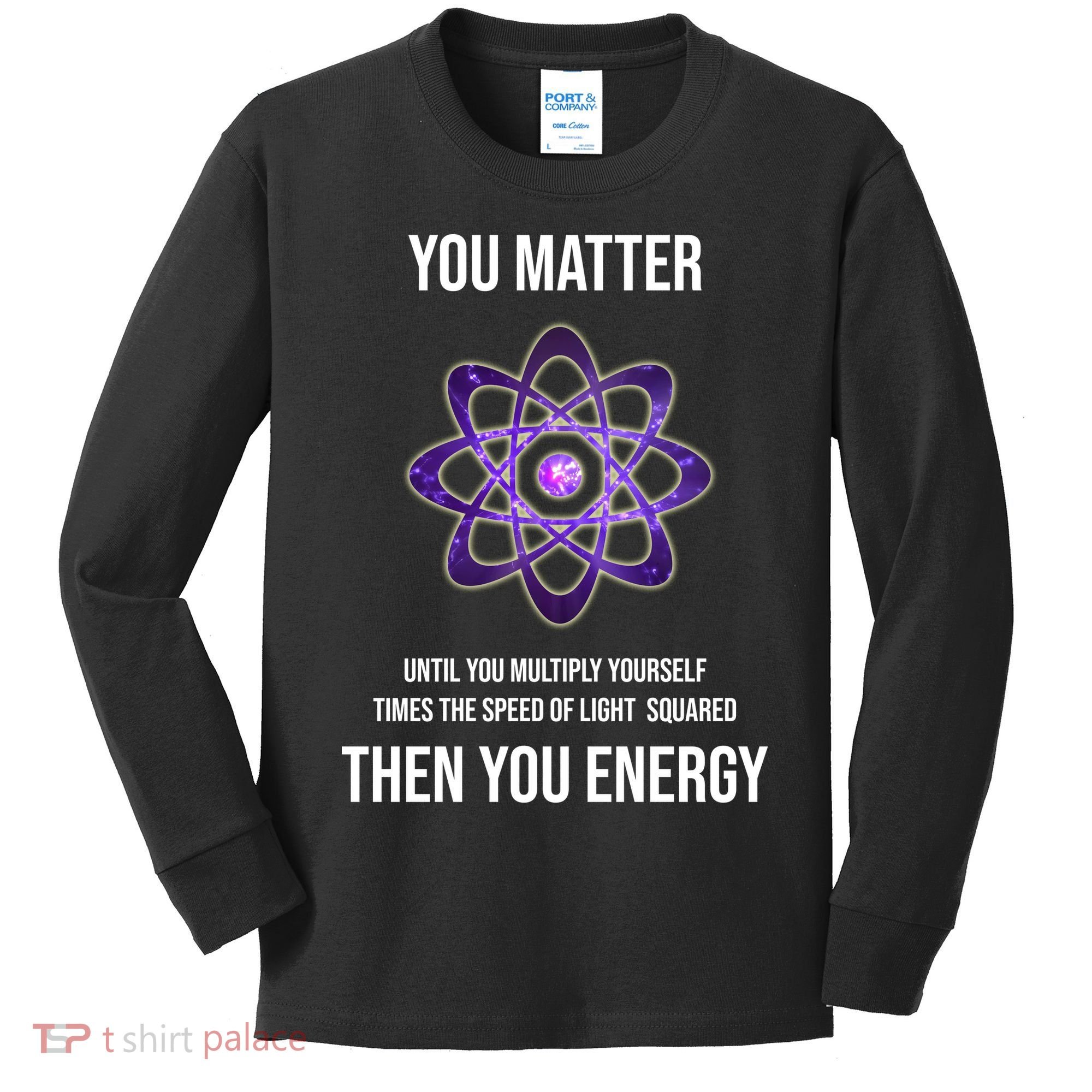 Funny Science You Matter Energy Kids Long Sleeve Shirt