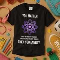 Funny Science You Matter Energy Kids T-Shirt thumb 3