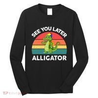 Funny See You Later Alligator Gator Crocodile Boy Girls Long Sleeve Shirt thumb 0