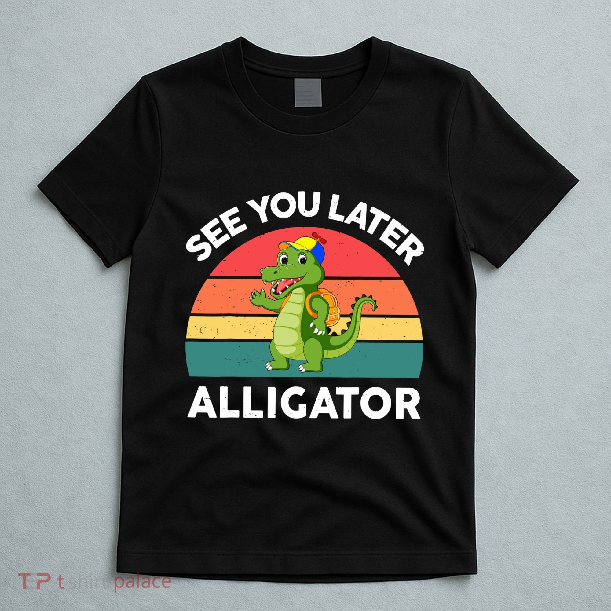 Funny See You Later Alligator Gator Crocodile Boy Girls T-Shirt