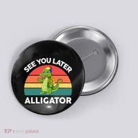 Funny See You Later Alligator Gator Crocodile Boy Girls Button thumb 0