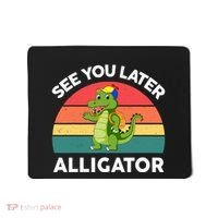 Funny See You Later Alligator Gator Crocodile Boy Girls Mousepad thumb 0