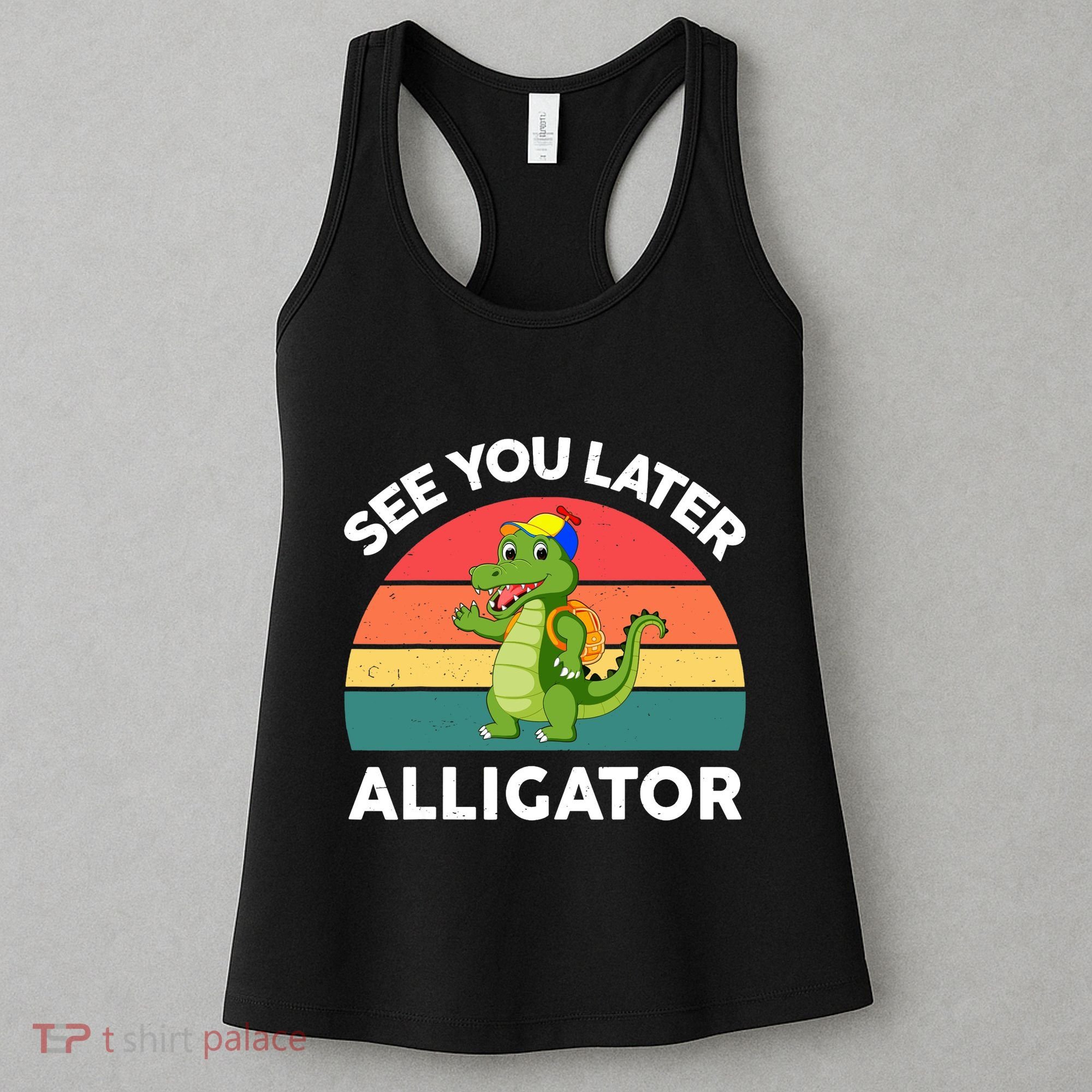 Funny See You Later Alligator Gator Crocodile Boy Girls Women's Tank Top