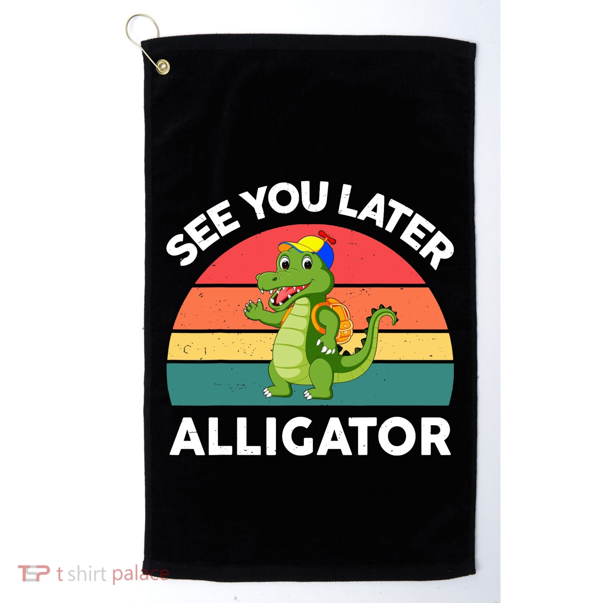 Funny See You Later Alligator Gator Crocodile Boy Girls Golf Towel