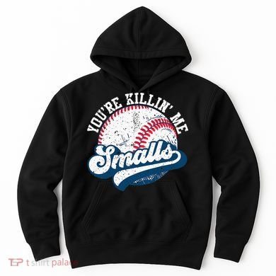 Funny Softball Youre Killin Me Smalls Hoodie