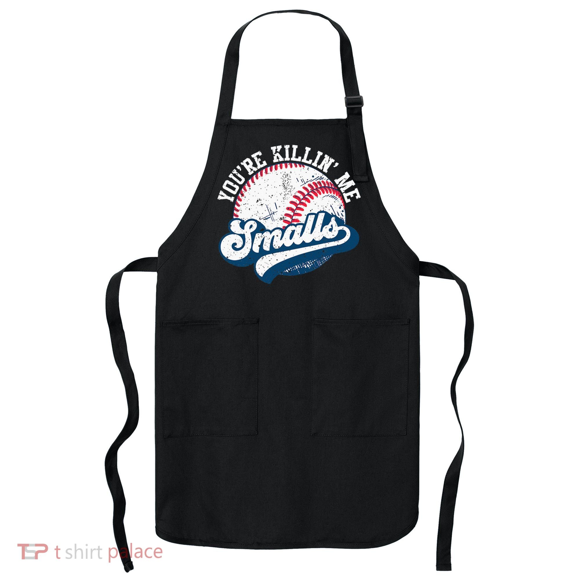 Funny Softball Youre Killin Me Smalls Apron