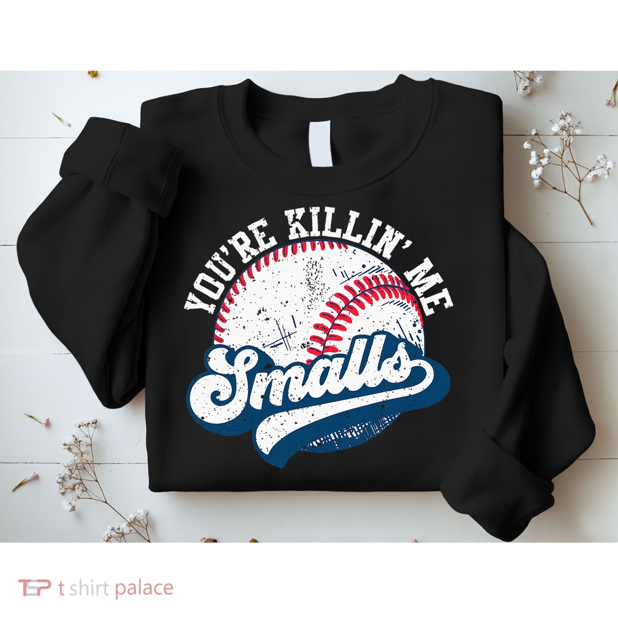Funny Softball Youre Killin Me Smalls Sweatshirt
