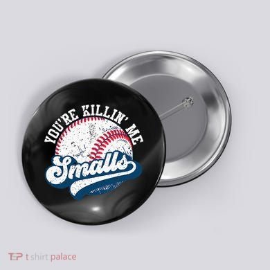 Funny Softball Youre Killin Me Smalls Button