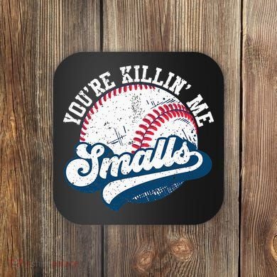 Funny Softball Youre Killin Me Smalls Coaster