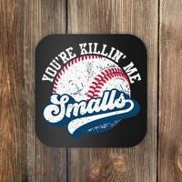 Funny Softball Youre Killin Me Smalls Coaster thumb 0