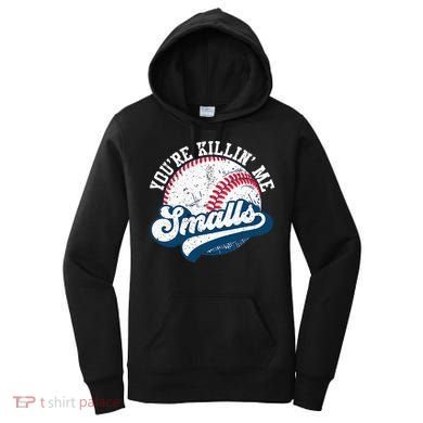Funny Softball Youre Killin Me Smalls Women's Hoodie