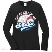 Funny Softball Youre Killin Me Smalls Women's Long Sleeve Shirt thumb 0