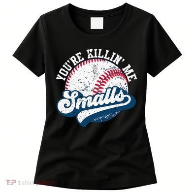 Funny Softball Youre Killin Me Smalls Women's T-Shirt