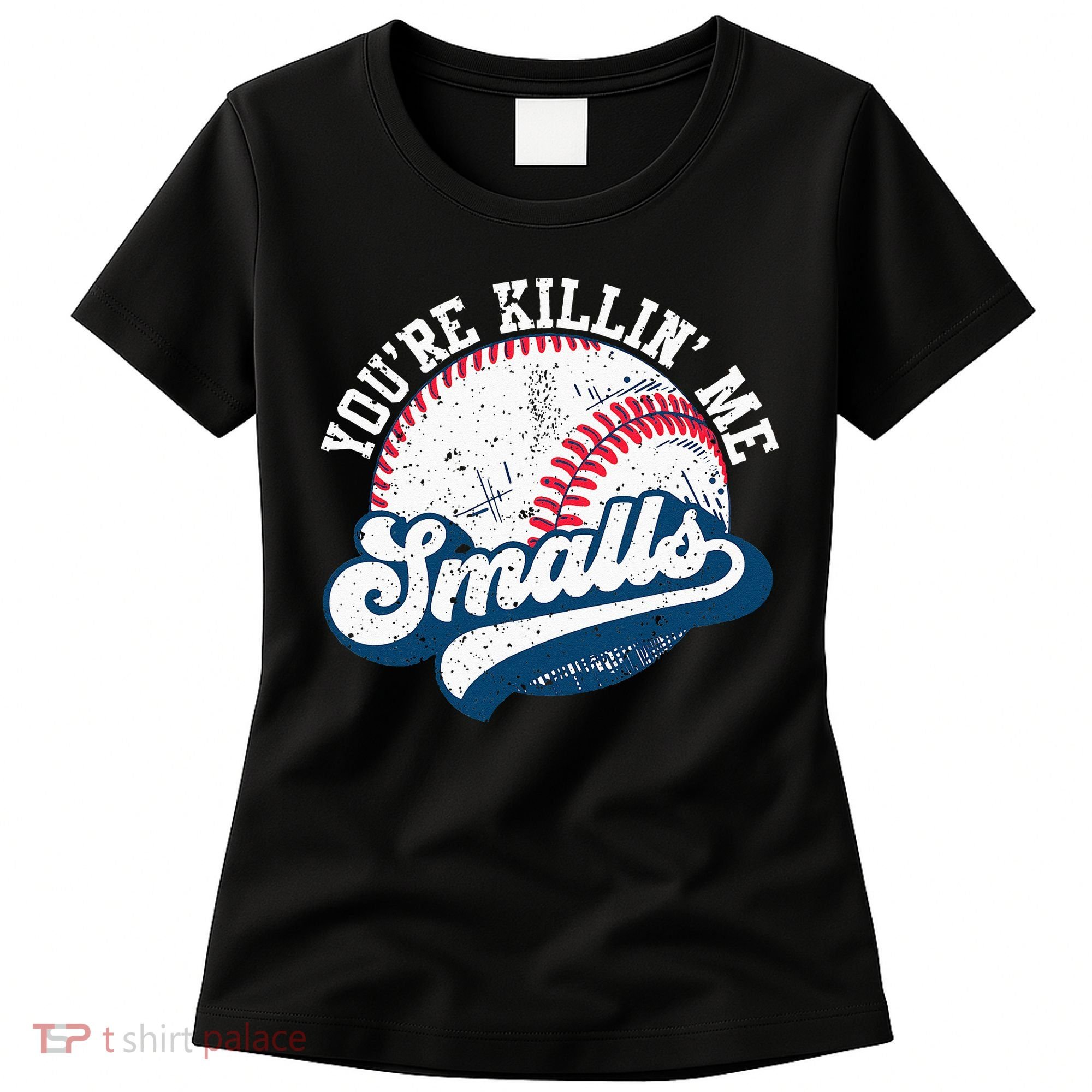 Funny Softball Youre Killin Me Smalls Women's T-Shirt