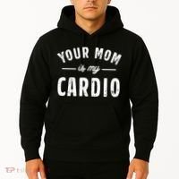 Funny Saying Your Mom Is My Cardio Cool Gift Hoodie thumb 2