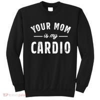 Funny Saying Your Mom Is My Cardio Cool Gift Sweatshirt thumb 0