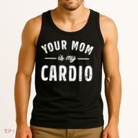 Funny Saying Your Mom Is My Cardio Cool Gift Tank Top thumb 3