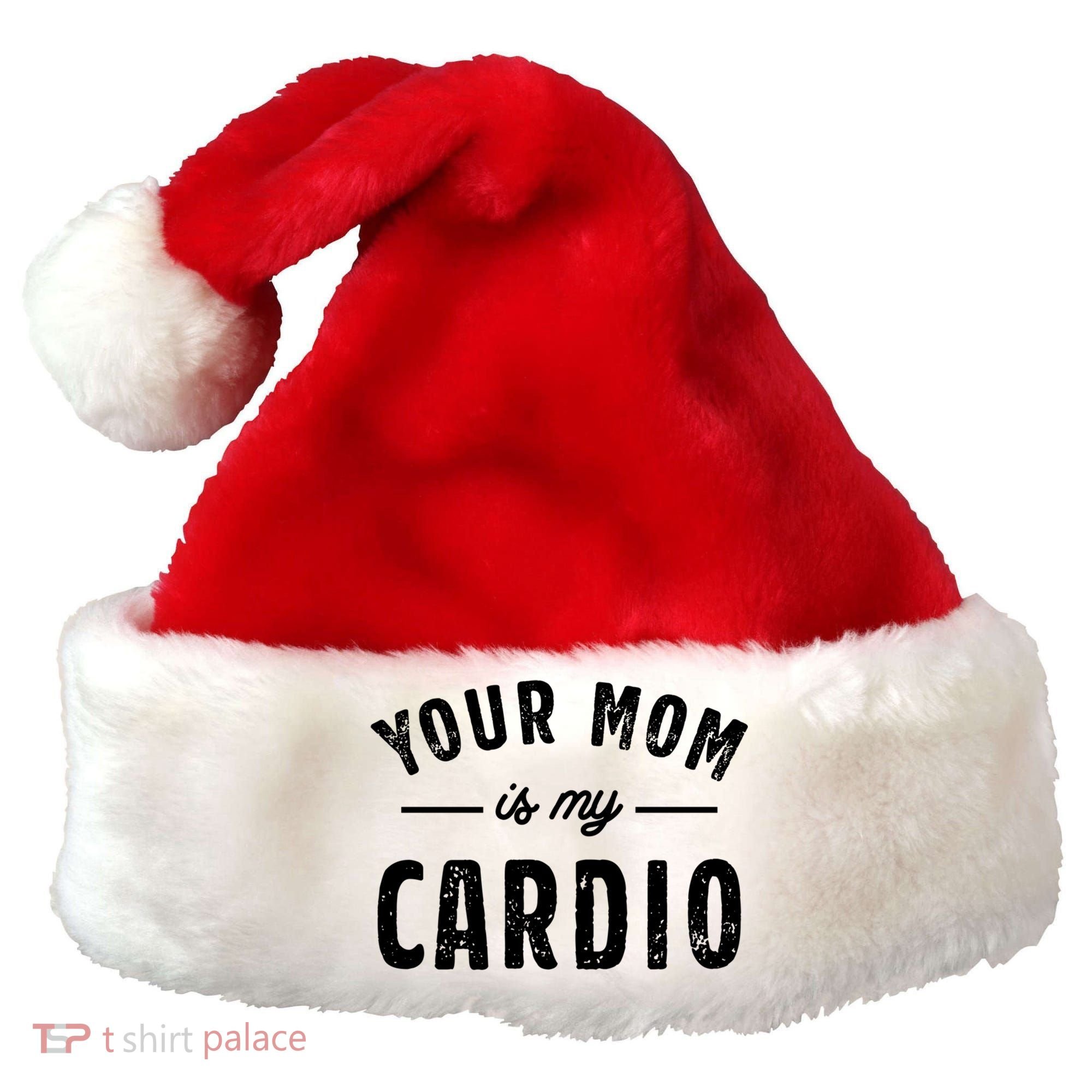 Funny Saying Your Mom Is My Cardio Cool Gift Santa Hat