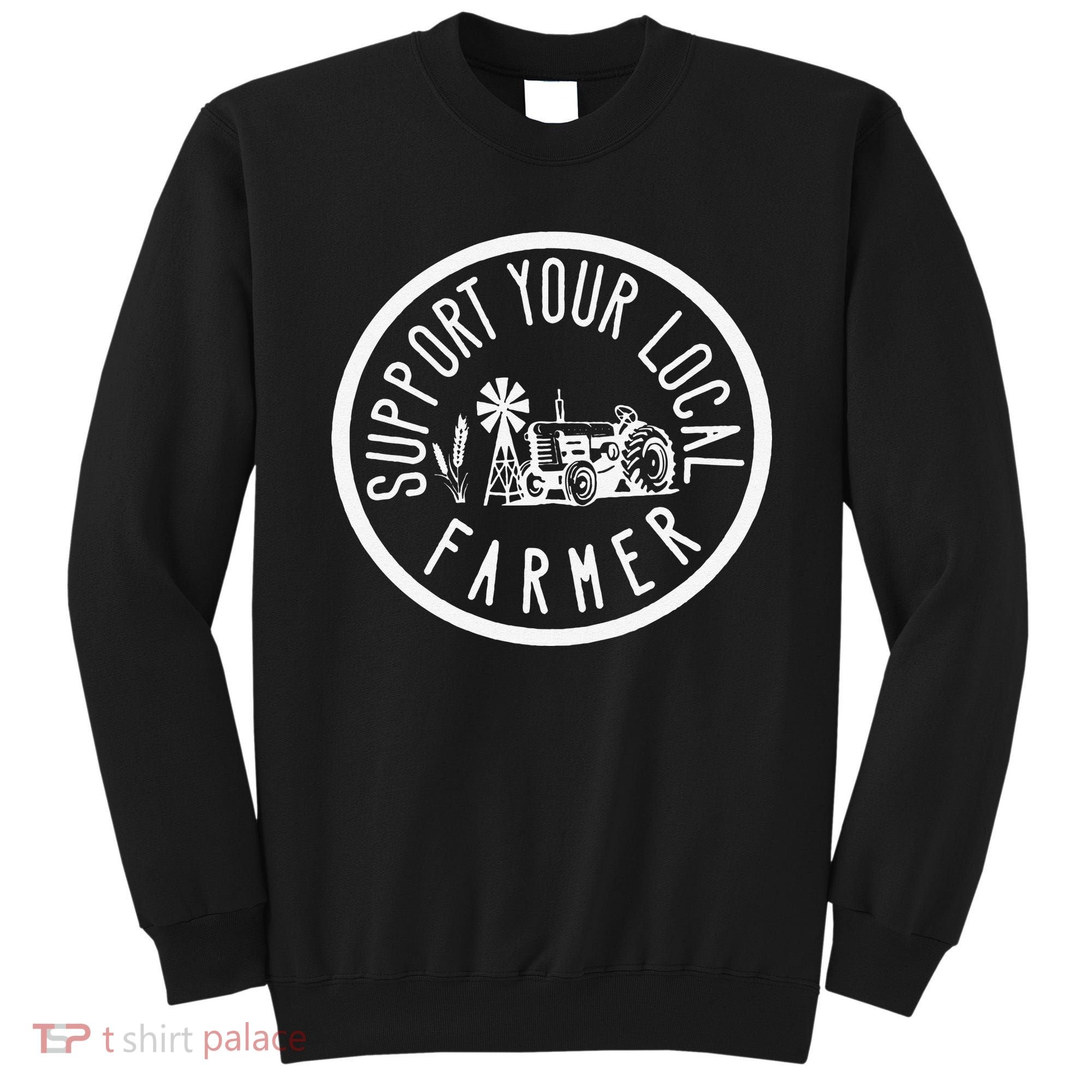 Funny Support Your Local Farmers Market Agriculture Sweatshirt