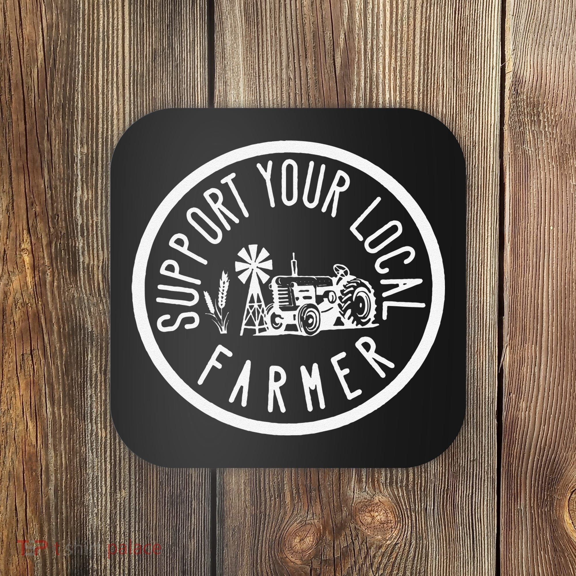 Funny Support Your Local Farmers Market Agriculture Coaster