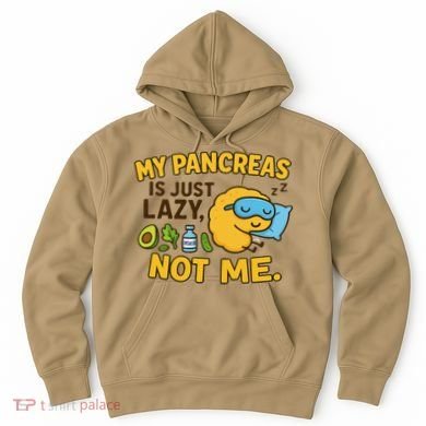 Funny Type 1 Diabetes My Pancreas Is Just Lazy Not Me Hoodie