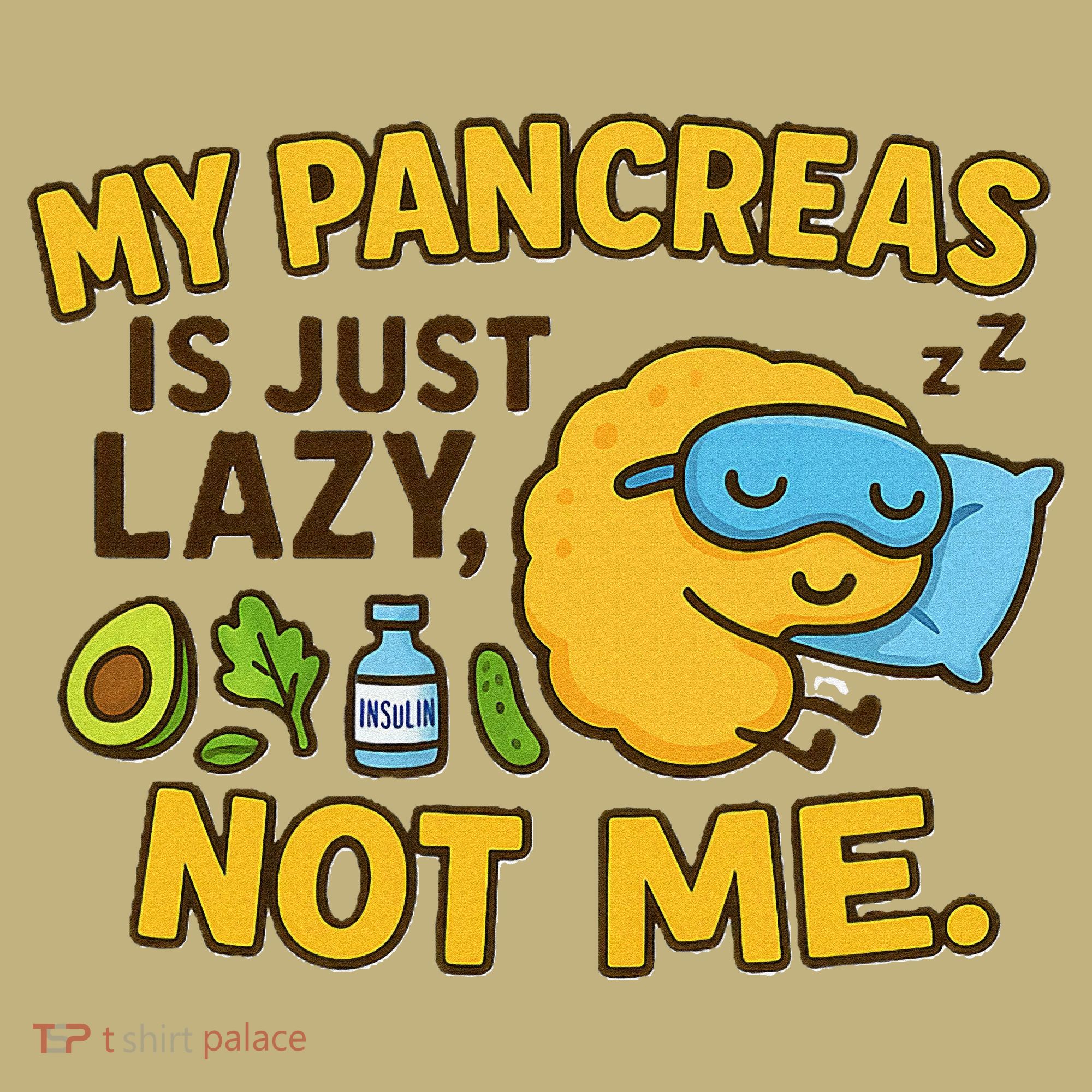 Funny Type 1 Diabetes My Pancreas Is Just Lazy Not Me T-Shirt