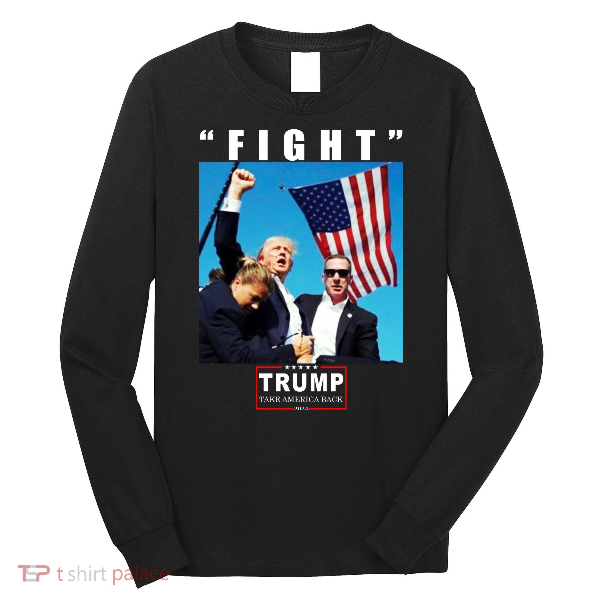 Fight Trump 2024 Take America Back Pennsylvania Rally Shooting Long Sleeve Shirt