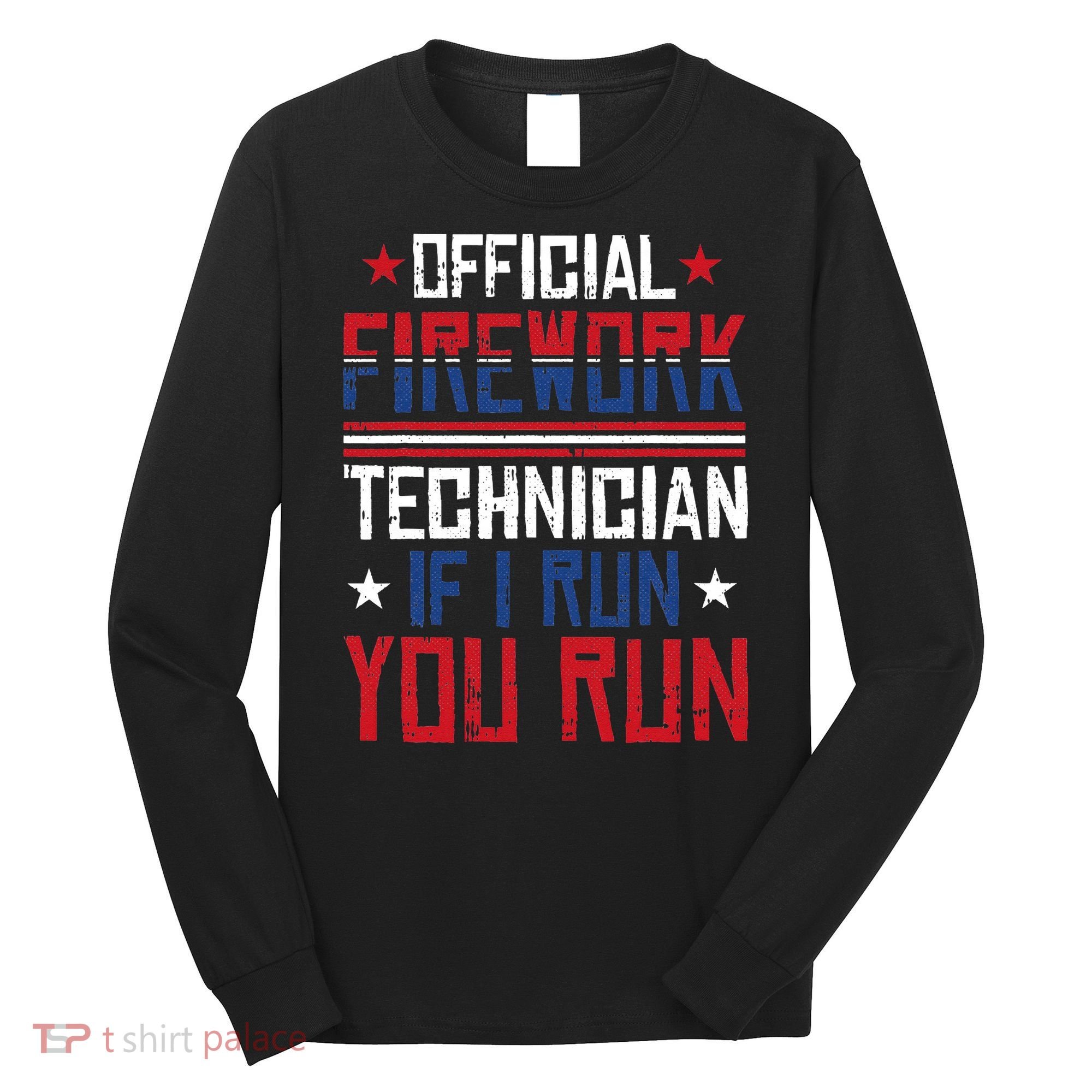 Firework Technician 4th Of July Funny USA Pyrotechnician Long Sleeve Shirt