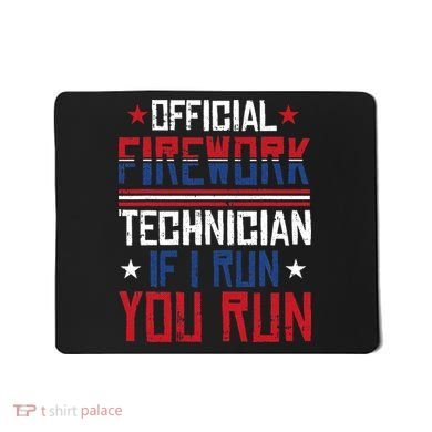 Firework Technician 4th Of July Funny USA Pyrotechnician Mousepad