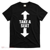 Funny Take A Seat Sarcastic Adult Humor Men T-Shirt thumb 0