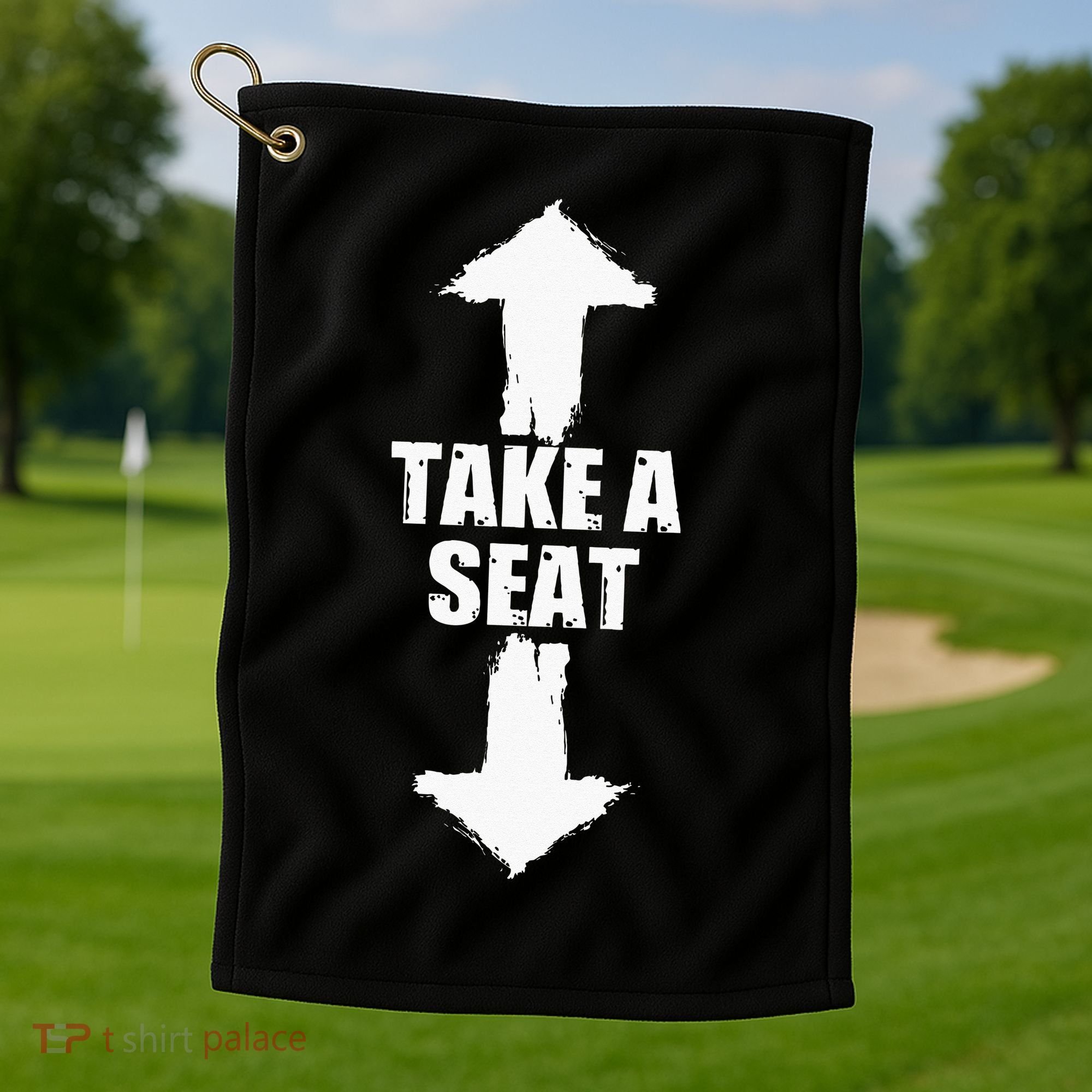 Funny Take A Seat Sarcastic Adult Humor Men Golf Towel