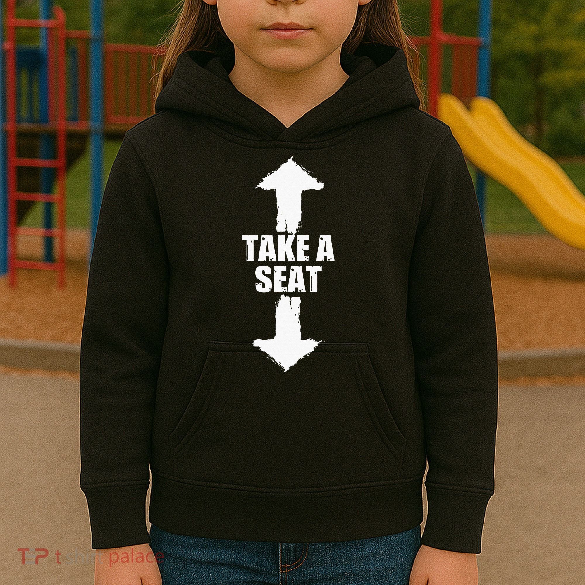 Funny Take A Seat Sarcastic Adult Humor Men Kids Hoodie