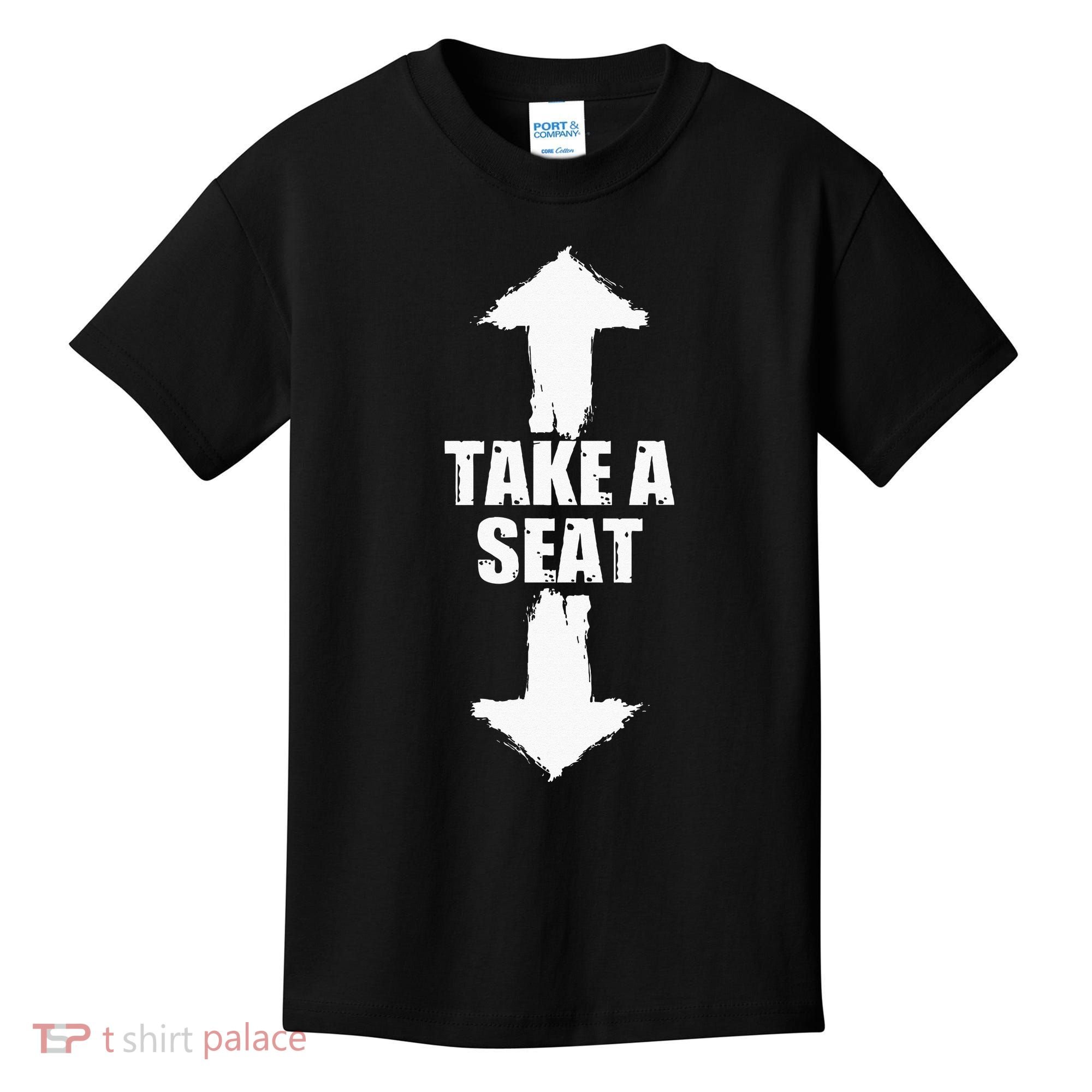 Funny Take A Seat Sarcastic Adult Humor Men Kids T-Shirt